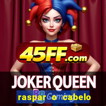 raspar o cabelo significado espiritual